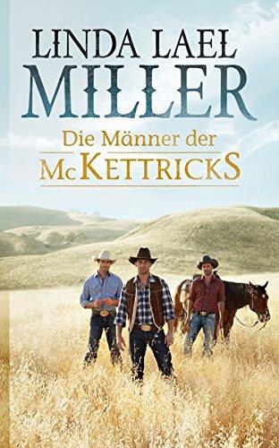 Die Männer der McKettricks: 1. Jesse - So frei wie der Himmel 2. Rance - Echo der Liebe 3. Keegan - Sturm über der Wüste (Bestseller-Reihe)