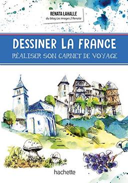 Dessiner la France : réaliser son carnet de voyage