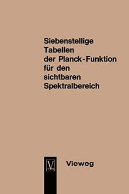 Seven-Figure Tables of the Planck Function for the Visible Spectrum / Siebenstellige Tabellen der Planck-Funktion für den sichtbaren Spektralbereich