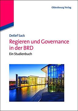 Regieren und Governance in der BRD: Ein Studienbuch (Lehr- und Handbücher der Politikwissenschaft)