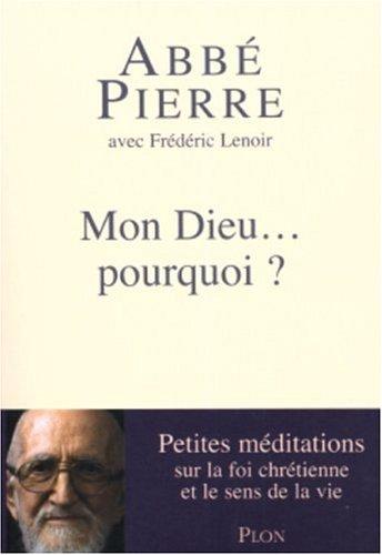 Mon Dieu... pourquoi ? : petites méditations sur la foi chrétienne et le sens de la vie