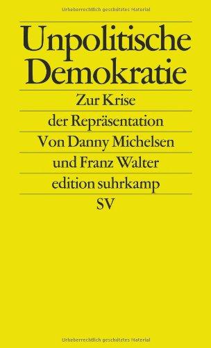 Unpolitische Demokratie: Zur Krise der Repräsentation (edition suhrkamp)