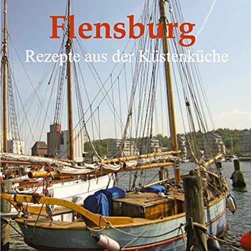 Flensburg: Rezepte aus der Küstenküche