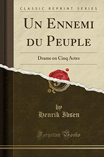 Un Ennemi Du Peuple: Drame En Cinq Actes (Classic Reprint)