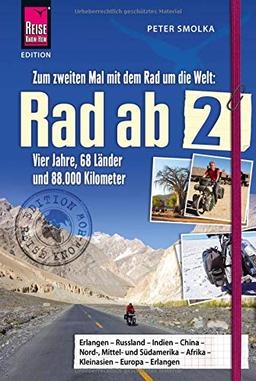 Rad ab 2 - Zum zweiten Mal mit dem Rad um die Welt Vier Jahre, 68 Länder und 88.000 Kilometer (Edition Reise Know-How)