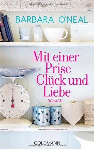 Mit einer Prise Glück und Liebe: Roman