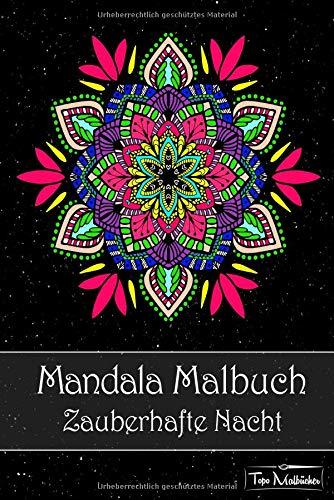 Mandala Malbuch für Erwachsene: Zauberhafte Nacht - Mandalas auf schwarzem Hintergrund