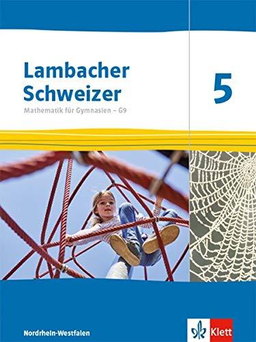 Lambacher Schweizer Mathematik 5 - G9. Ausgabe Nordrhein-Westfalen: Schülerbuch Klasse 5 (Lambacher Schweizer Mathematik G9. Ausgabe für Nordrhein-Westfalen ab 2019)