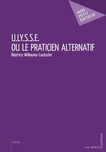 U.ly.s.s.e. ou le praticien alternatif