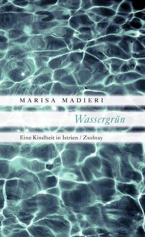 Wassergrün: Eine Kindheit in Istrien