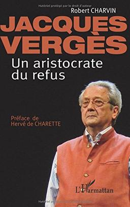 Jacques Vergès, un aristocrate du refus