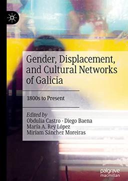 Gender, Displacement, and Cultural Networks of Galicia: 1800s to Present