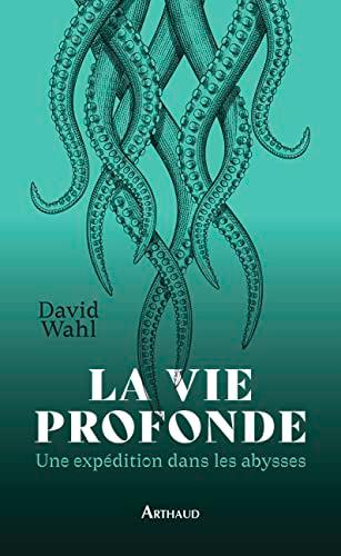 La vie profonde : une expédition dans les abysses : journal de bord de l'expédition MoMARSAT à bord du Pourquoi pas ? et du voyage en Colombie-Britannique