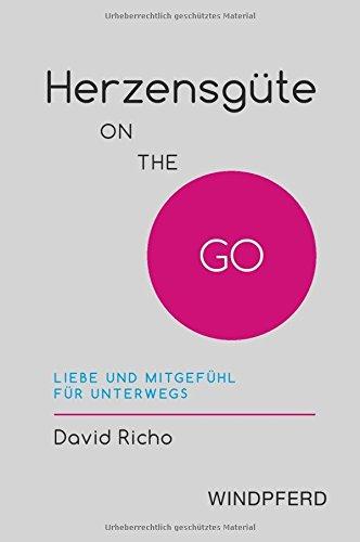 Herzensgüte ON THE GO: Liebe und Mitgefühl für unterwegs