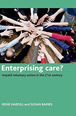 Enterprising care?: Unpaid Voluntary Action in the 21st Century