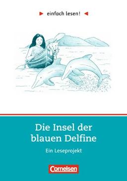 einfach lesen! - Für Lesefortgeschrittene: Niveau 2 - Die Insel der blauen Delfine: Ein Leseprojekt nach dem Jugendroman von Scott O'Dell. Arbeitsbuch ... Roman. Leseheft für den Förderunterricht