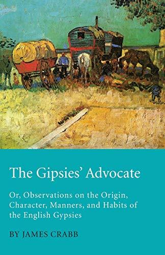 The Gipsies' Advocate; Or, Observations on the Origin, Character, Manners, and Habits of the English Gypsies