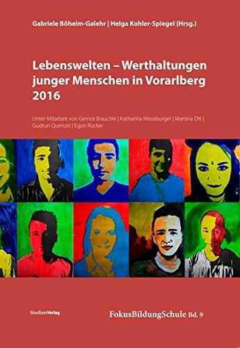 Lebenswelten - Werthaltungen junger Menschen in Vorarlberg 2016 (FokusBildungSchule)