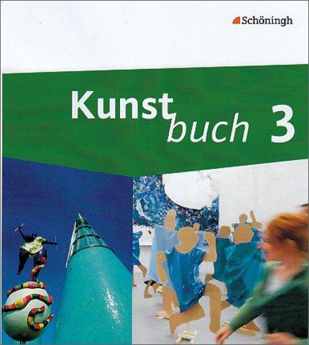 Kunstbuch - Arbeitsbücher für die Sekundarstufe I: Band 3 (9./10. Schuljahr)