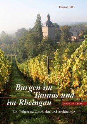 Burgen im Taunus und im Rheingau: Ein Führer zu Geschichte und Architektur