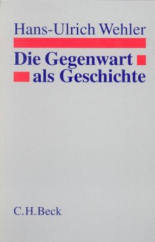 Die Gegenwart als Geschichte: Essays