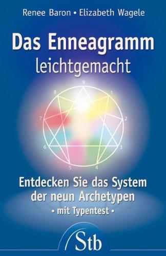 Das Enneagramm leichtgemacht - Entdecken Sie das System der Neun Archetype - mit Typentest: Entdecken Sie das System der neun Archetypen. Mit Typentest