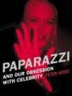 Paparazzi: And Our Obsession with Celebrity