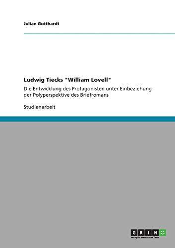 Ludwig Tiecks "William Lovell": Die Entwicklung des Protagonisten unter Einbeziehung der Polyperspektive des Briefromans