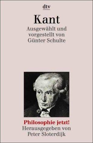 Kant. Ausgwählt und vorgestellt (Philosophie jetzt!)