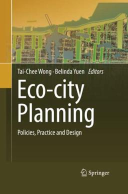 Eco-city Planning: Policies, Practice and Design