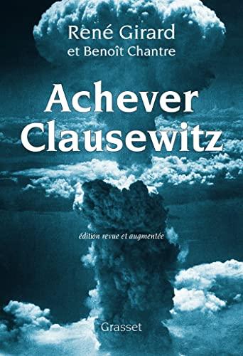 Achever Clausewitz : entretiens avec Benoît Chantre