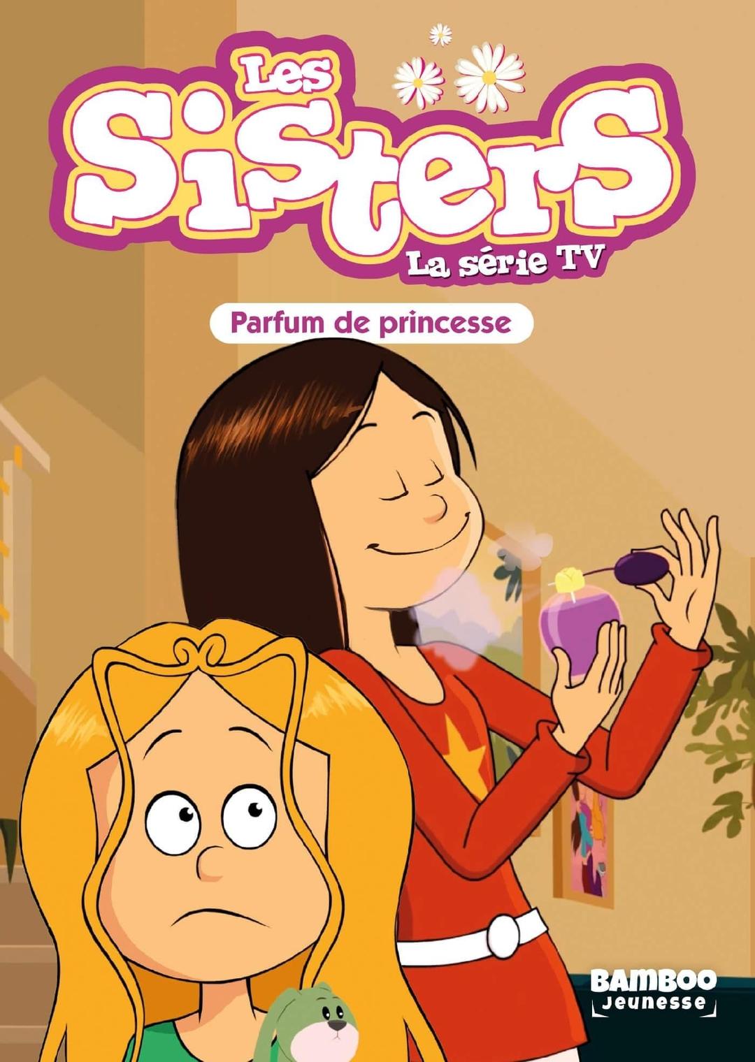 Les sisters : la série TV. Vol. 80. Parfum de princesse