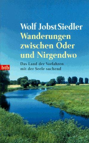 Wanderungen zwischen Oder und Nirgendwo. Das Land der Vorfahren mit der Seele suchend.