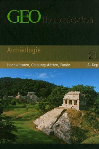 GEO Themenlexikon 21 Archäologie: Hochkulturen, Grabungsstätten, Funde: BD 21