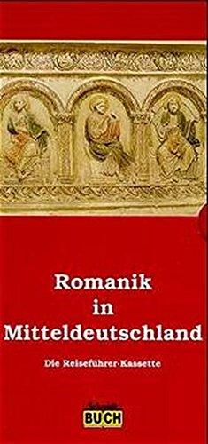 Romanik in Mitteldeutschland: Ausführlicher geschichtlicher Überblick. Reiseführer "Auf der Strasse der Romanik" /Reiseführer "Links und rechts der Strasse der Romanik"