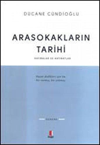 Arasokaklarin Tarihi: Hatiralar ve Hatiratlar: Hatıralar ve Hatıratlar