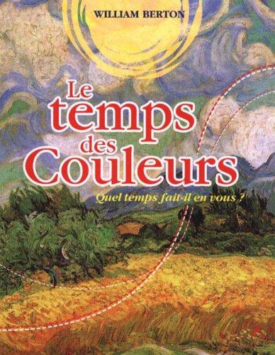 LE TEMPS des COULEURS. Quel temps fait-il en vous ?