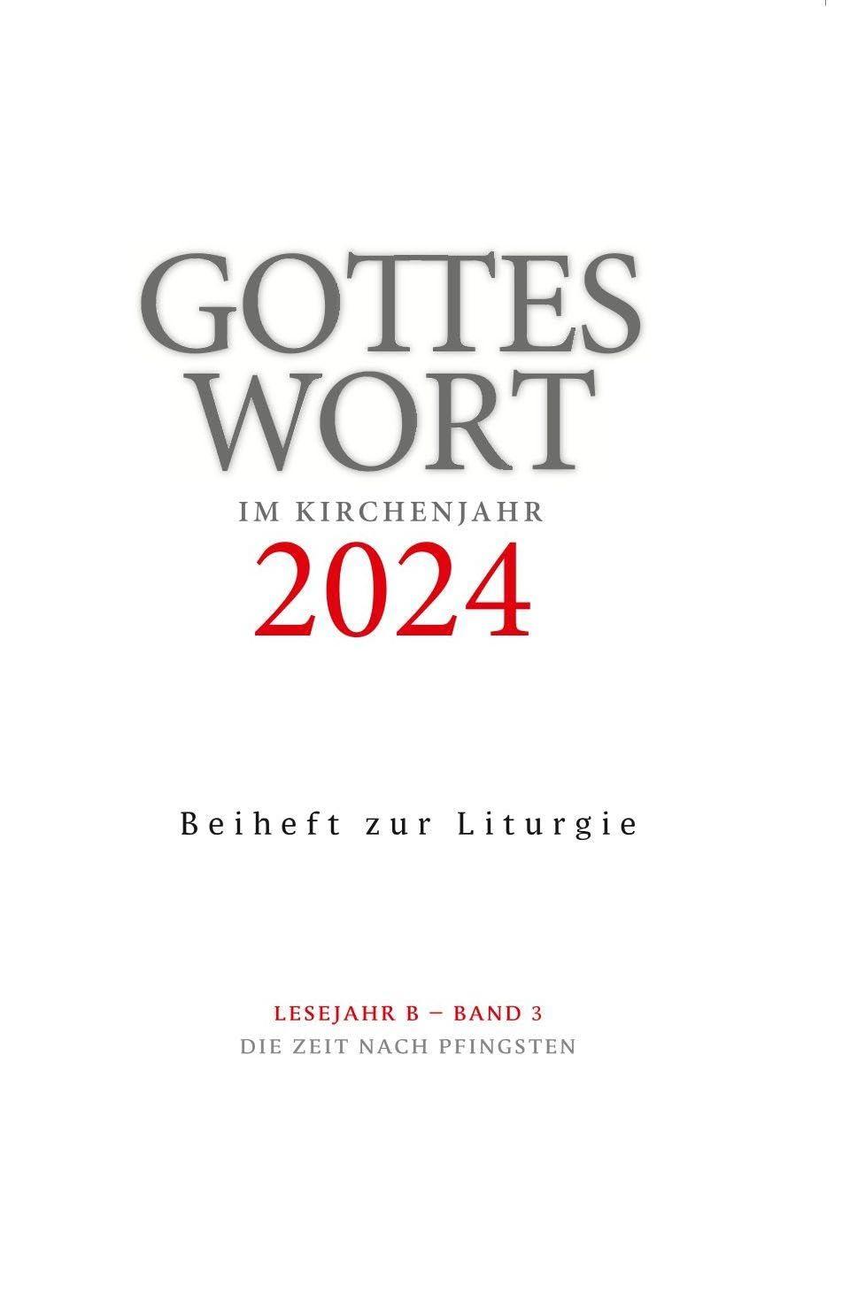 Gottes Wort im Kirchenjahr: 2024. Lesejahr B - Band 3: Die Zeit nach Pfingsten. Beiheft zur Liturgie