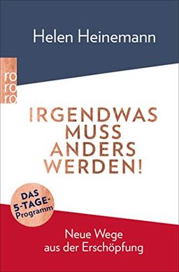 Irgendwas muss anders werden!: Neue Wege aus der Erschöpfung