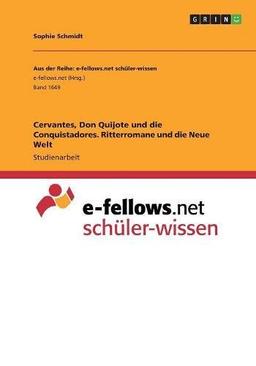 Cervantes, Don Quijote und die Conquistadores. Ritterromane und die Neue Welt