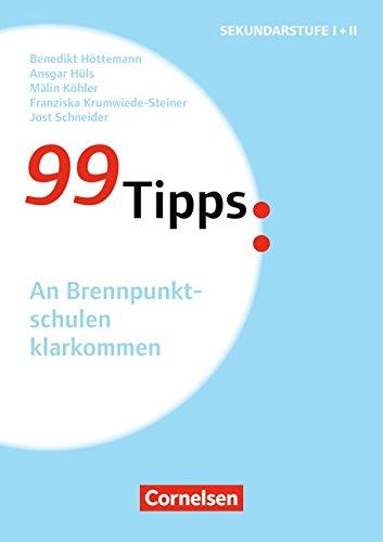 99 Tipps - Praxis-Ratgeber Schule für die Sekundarstufe I und II / An Brennpunktschulen klarkommen