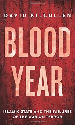 Blood Year: Islamic State and the Failures of the War on Terror