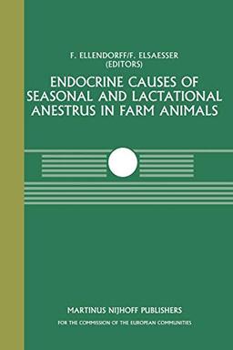 Endocrine Causes of Seasonal and Lactational Anestrus in Farm Animals: A Seminar in the CEC Programme of Co-ordination of Research on Livestock ... Topics in Veterinary Medicine, 31, Band 31)