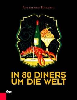 In 80 Diners um die Welt: Das Jules-Verne-Kochbuch