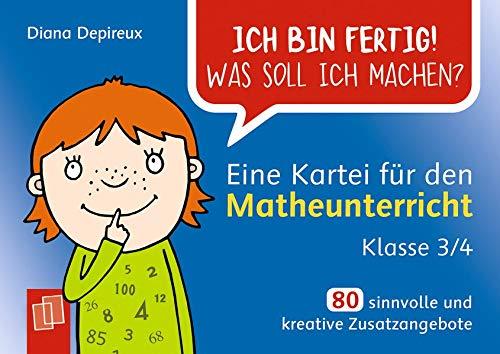 Ich bin fertig! Was soll ich machen? Eine Kartei für den Matheunterricht – Klasse 3/4: 80 sinnvolle und kreative Zusatzangebote