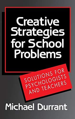 Creative Strategies for School Problems: Solutions for Psychologists and Teachers