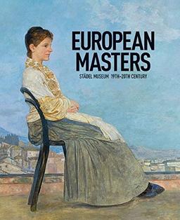 European Masters Städel Museum 19th20th Century: Katalog zur Wanderausstellung Lausanne, Fondation de l'Hermitage 5.2.24.5.2010 Melbourne, National ... Zealand Tepapa Tongarewa 5.11.201027.2.2011