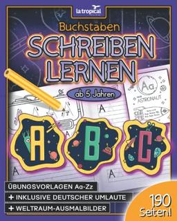 Buchstaben schreiben lernen ab 5 Jahren: Mein großes Weltraum-ABC! Grundschrift und Druckschrift schreiben lernen für Kinder. Das Vorschule-Übungsheft ... für die Vorschule und Grundschule, Band 2)