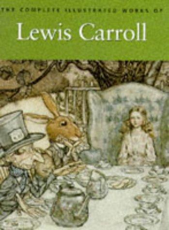 The Complete Illustrated Works of Lewis Carroll