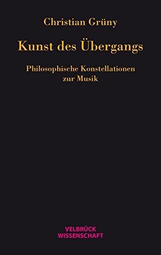 Kunst des Übergangs: Philosophische Konstellationen zur Musik